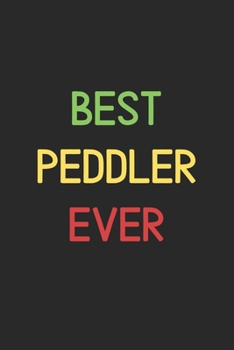 Best Peddler Ever: Lined Journal, 120 Pages, 6 x 9, Funny Peddler Notebook Gift Idea, Black Matte Finish (Best Peddler Ever Journal)