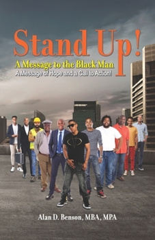 Paperback Stand Up! A Message to the Black Man: A Message of Hope and a Call to Action! Book