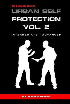 Paperback The Complete Guide to Urban Self Protection: Volume 2 Book