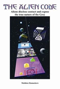 Paperback The Alien Code: Aliens disclose contact and expose the true nature of the Grey Book