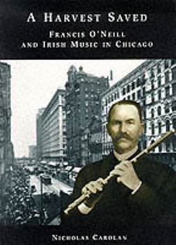 Paperback Harvest Saved: Francis O'Neil/Irish Music in Chicago Book