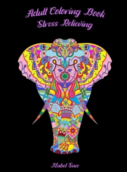 Adult Coloring Book: Stress Relieving Animal Designs