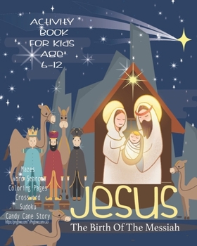 Jesus The Birth Of The Messiah: Celebrate And Learn About Jesus,  Activity Book For Children Age 6-12 | Letter To Jesus | Mazes | Sudoku | Word Search | Four In A Row | Dot To Boxes And More