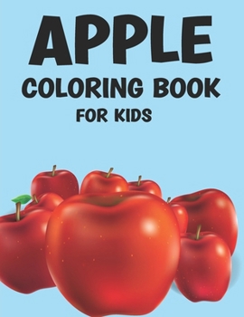 Apples Coloring Book For Kids: Vibrant Adventures in the World of Apples