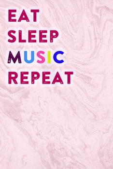 Eat Sleep Music Repeat: Lined Notebook / Journal Gift, 200 Pages, 6x9, Painting Cover, Matte Finish Inspirational Quotes Journal, Notebook, Diary, Composition Book