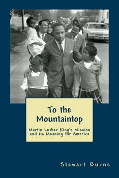 Paperback To the Mountaintop: Martin Luther King's Mission and its Meaning for America Book