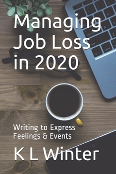 Paperback Managing Job Loss in 2020: Writing to Express Feelings & Events Book