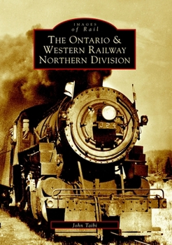 Ontario and Western Railway Northern Division, The   (NY) - Book  of the Images of Rail