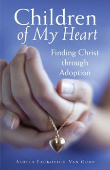 Paperback Children of My Heart: Finding Christ through Adoption Book
