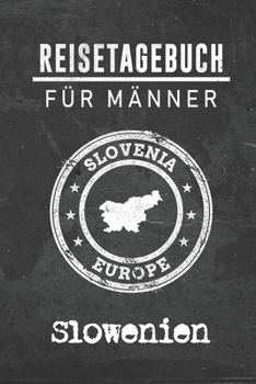 Paperback Reisetagebuch f?r M?nner Slowenien: 6x9 Reise Journal I Notizbuch mit Checklisten zum Ausf?llen I Perfektes Geschenk f?r den Trip nach Slowenien f?r j [German] Book