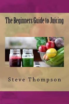 Paperback The Beginners Guide to Juicing Book