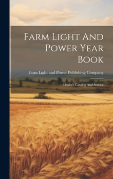 Hardcover Farm Light And Power Year Book: Dealer's Catalog And Service Book