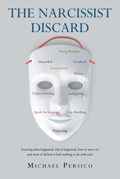 Paperback The Narcissist Discard: Learning what happened, why it happened, and how to move on, and most of all, how it had nothing to do with you Book