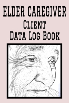 Paperback Elder Caregiver Client Data Log Book: 6 x 9 Professional Senior Care Giver Client Tracking Address & Appointment Book with A to Z Alphabetic Tabs to R Book