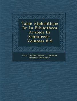 Paperback Table Alphab Tique de La Bibliotheca Arabica de Schnurrer, Volumes 8-9 [French] Book