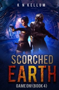 Paperback Scorched Earth: Game On!: A Post-Apocalyptic Survival Thriller Book