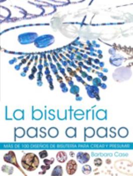 Paperback La bisutería paso a paso. Más de 100 diseños de bisuteria para crear y presumir (Color) (Spanish Edition) [Spanish] Book