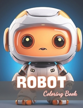 Paperback Robot Coloring Book for Kids: 100+ New and Exciting Designs Book