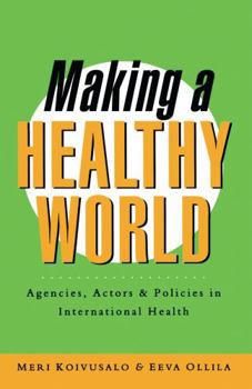 Paperback Making a Healthy World: Agencies, Actors and Policies in International Health Book