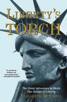 Hardcover Liberty's Torch: The Great Adventure to Build the Statue of Liberty Book