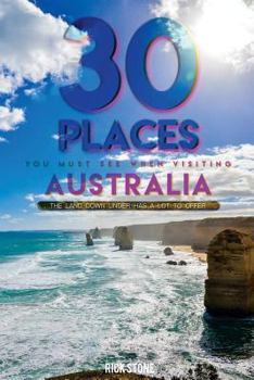 Paperback 30 Places You Must See When Visiting Australia: The Land Down Under Has a Lot to Offer Book