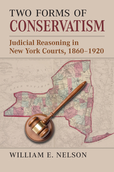Hardcover Two Forms of Conservatism: Judicial Reasoning in New York Courts, 1860-1920 Book