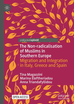 Hardcover The Non-Radicalisation of Muslims in Southern Europe: Migration and Integration in Italy, Greece, and Spain Book