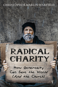 Paperback Radical Charity: How Generosity Can Save the World (and the Church) Book
