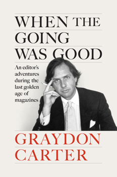 Hardcover When the Going Was Good: An Editor's Adventures During the Last Golden Age of Magazines Book