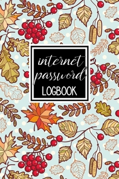 Internet Password Logbook: A Premium Journal To Protect Usernames and Passwords: Perfect For Organization Of Private Login Information