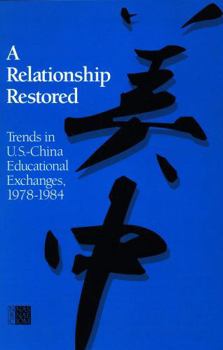Paperback A Relationship Restored: Trends in U.S.-China Educational Exchanges, 1978-1984 Book
