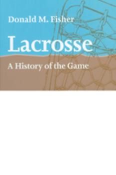 Paperback Lacrosse: A History of the Game Book