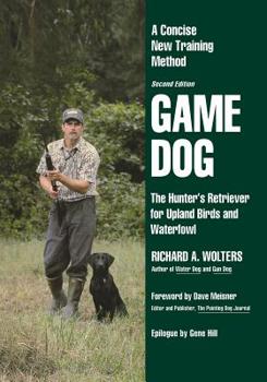 Paperback Game Dog: The Hunter's Retriever for Upland Birds and Waterfowl-A Concise New Training Method Book