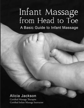 Paperback Infant Massage from Head to Toe: A Basic Guide to Infant Massage Book
