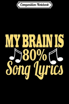 Composition Notebook: My Brain is 80% Song Lyrics Funny Music Lovers  Journal/Notebook Blank Lined Ruled 6x9 100 Pages