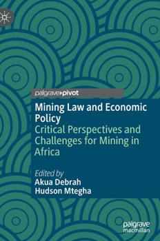 Hardcover Mining Law and Economic Policy: Critical Perspectives and Challenges for Mining in Africa Book