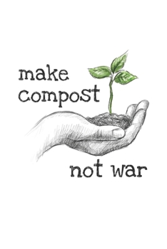 Make Compost, Not War: Inspiring 2 Year Undated Weekly Planner For Positive People