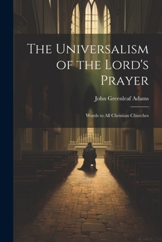 Paperback The Universalism of the Lord's Prayer: Words to All Christian Churches Book