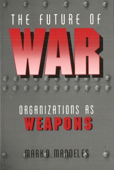 Paperback The Future of War: Organizations as Weapons Book