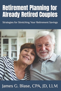 Retirement Planning for Already Retired Couples: Strategies for Stretching Your Retirement Savings