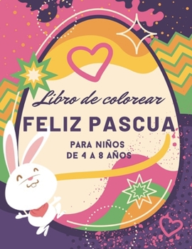 Paperback Feliz Pascua Libro de Colorear Para Niños De 4 a 8 Años: 50 Páginas Para Colorear De Pascua Para Niños y Preescolares. Estos Incluyen Conejitos de Pas [Spanish] Book