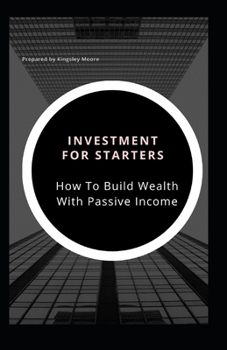 Paperback Investments For Starters: How To Build Wealth With Passive Income Book