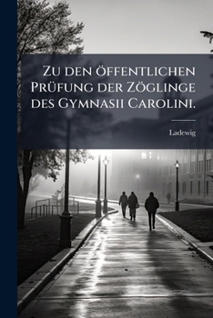 Paperback Zu den öffentlichen Prüfung der Zöglinge des Gymnasii Carolini. [German] Book