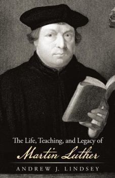 Paperback The Life, Teaching, and Legacy of Martin Luther Book