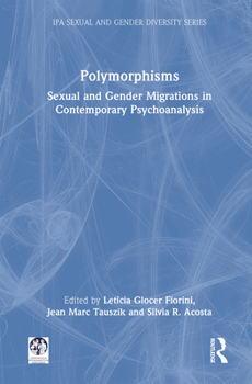 Hardcover Polymorphisms: Sexual and Gender Migrations in Contemporary Psychoanalysis Book