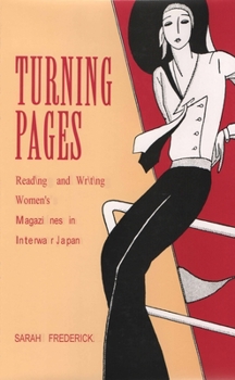 Hardcover Turning Pages: Reading and Writing Women's Magazines in Interwar Japan Book