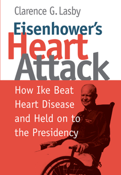 Hardcover Eisenhower's Heart Attack: How Ike Beat Heart Disease and Held on to the Presidency Book