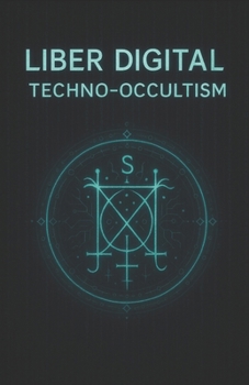 Paperback Liber Digital: Techno-Occultism Book