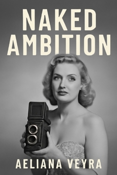 Paperback Naked Ambition: The Legacy of Bunny Yeager, Redefining Beauty and Empowering Women Through Photography Book