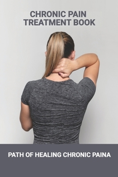 Paperback Chronic Pain Treatment Book: Path Of Healing Chronic Pain: Control Pain After Tooth Extraction Book